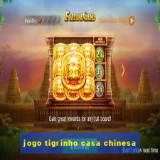 jogo tigrinho casa chinesa